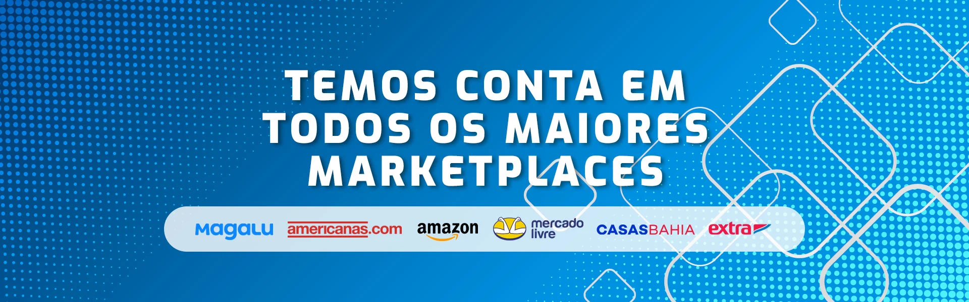 Estamos presentes em todos os maiores marketplaces